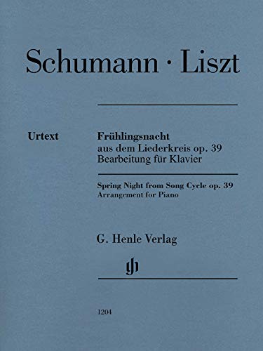 Franz Liszt - Frühlingsnacht aus dem Liederkreis op. 39 (Robert Schumann): Besetzung: Klavier zu zwei Händen (G. Henle Urtext-Ausgabe)